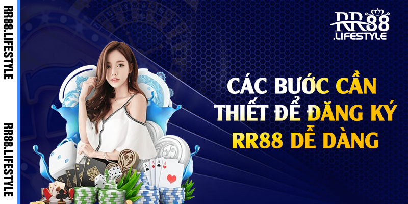 Các bước cần thiết để đăng ký RR88 dễ dàng