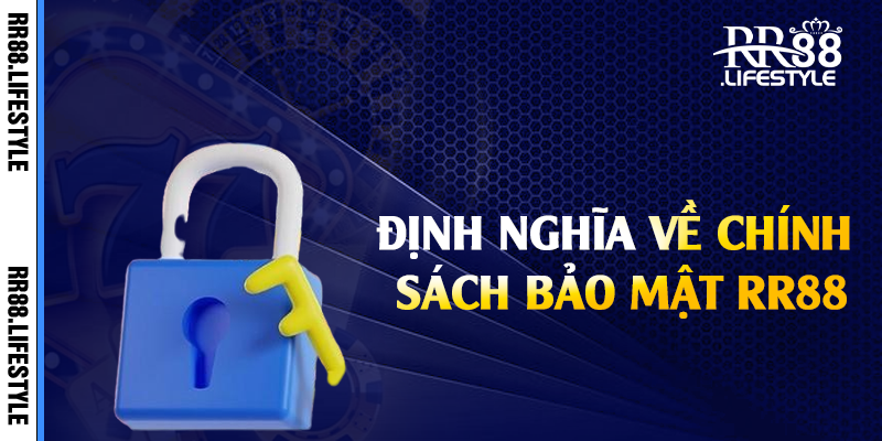 Định nghĩa về chính sách bảo mật RR88