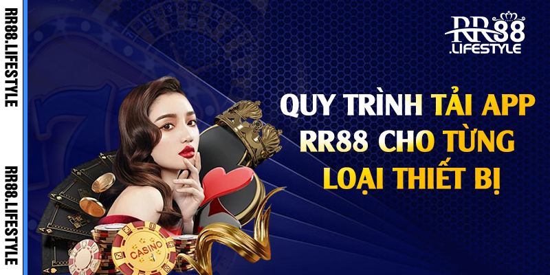 eQuy trình tải app RR88 cho từng loại thiết bị