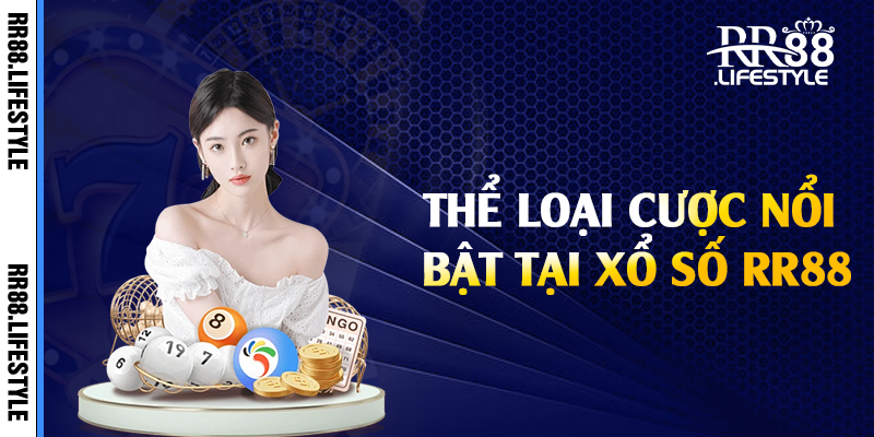Thể loại cược nổi bật tại xổ số RR88