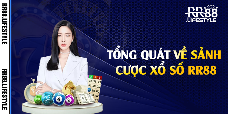 Tổng quát về sảnh cược xổ số RR88